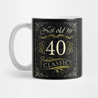 Not Old! CLASSIC 40th Birthday Mug